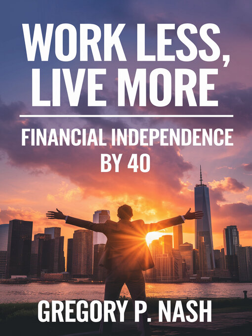 Title details for Work Less, Live More by Gregory P. Nash - Available